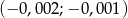 (− 0,002;− 0,0 01) 