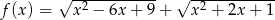  &radic; -2---------- &radic; -2---------- f (x) = x &minus; 6x + 9 + x + 2x + 1 