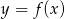 y = f(x) 