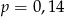 p = 0,14 