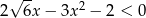  √ -- 2 2 6x − 3x − 2 < 0 