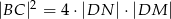 |BC |2 = 4 ⋅|DN |⋅|DM | 