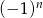 (− 1)n 
