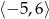 ⟨− 5,6⟩ 