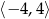 ⟨− 4,4⟩ 