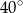 4 0∘ 