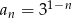  1−n an = 3 