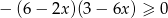 − (6 − 2x)(3 − 6x ) ≥ 0 