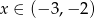 x ∈ (− 3,− 2) 