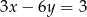 3x − 6y = 3 