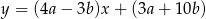 y = (4a− 3b)x + (3a + 10b) 