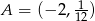 A = (− 2, 1-) 12 