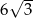  √ -- 6 3 