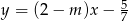 y = (2− m)x − 5 7 