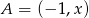 A = (− 1,x) 