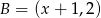 B = (x + 1,2) 