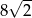  √ -- 8 2 