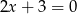 2x + 3 = 0 