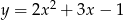  2 y = 2x + 3x − 1 
