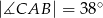  ∘ |∡CAB | = 3 8 