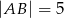 |AB | = 5 