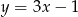 y = 3x&minus; 1 