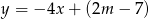 y = &minus; 4x+ (2m &minus; 7 ) 