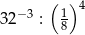  ( ) 4 32&minus;3 : 1 8 