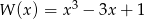 W (x) = x3 &minus; 3x + 1 