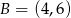 B = (4,6) 