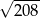 &radic; ---- 208 