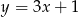y = 3x + 1 