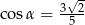  &radic; - cos &alpha; = 3--2 5 