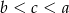 b < c < a 