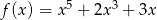 f(x ) = x5 + 2x3 + 3x 