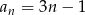 a = 3n &minus; 1 n 