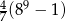 4(89 &minus; 1) 7 
