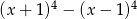(x + 1)4 &minus; (x &minus; 1)4 