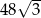 48 &radic; 3- 
