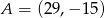 A = (29 ,&minus;1 5) 