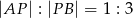 |AP | : |P B| = 1 : 3 