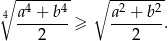 -------- ∘ 4 4 ∘ -2----2- 4 a-+--b- ≥ a-+--b-. 2 2