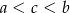 a < c < b 