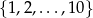 {1,2,...,10} 
