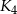 K 4 