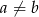 a &frasl;= b 