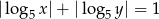 |log5 x|+ |log 5y| = 1 