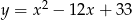  2 y = x &minus; 12x + 33 