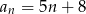 a = 5n + 8 n 