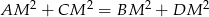 AM 2 + CM 2 = BM 2 + DM 2 